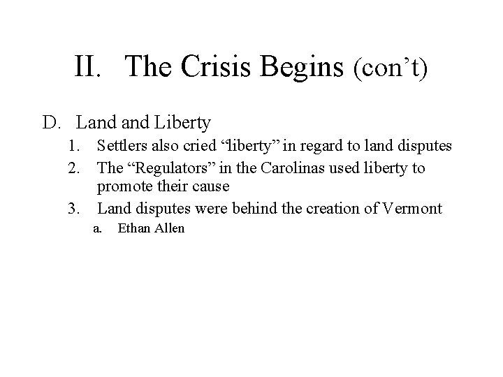 II. The Crisis Begins (con’t) D. Land Liberty 1. Settlers also cried “liberty” in