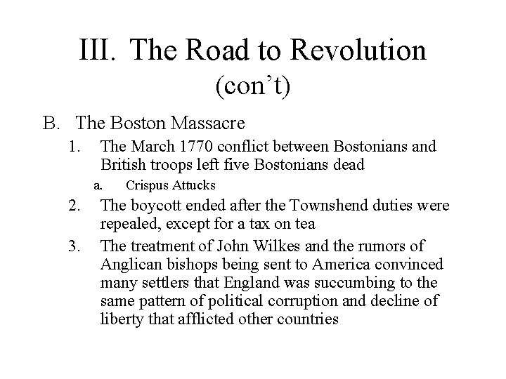 III. The Road to Revolution (con’t) B. The Boston Massacre 1. The March 1770