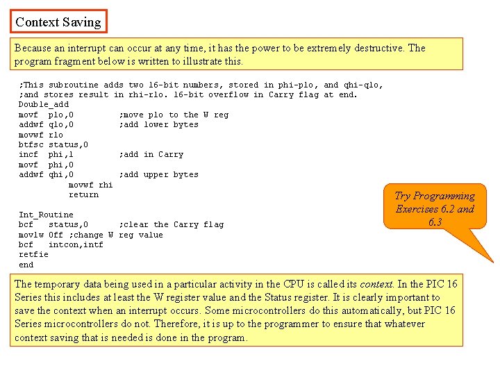 Context Saving Because an interrupt can occur at any time, it has the power