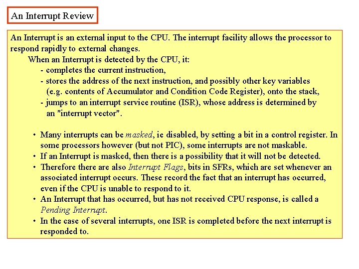 An Interrupt Review An Interrupt is an external input to the CPU. The interrupt