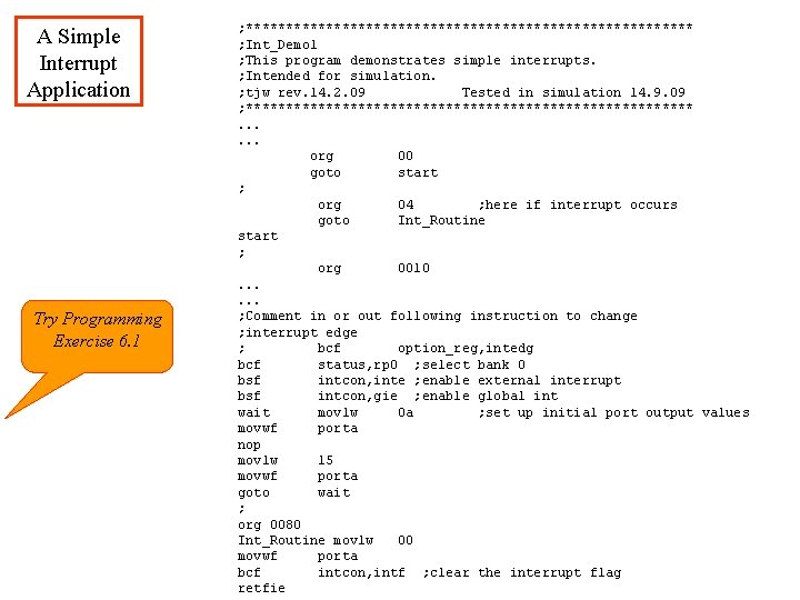 A Simple Interrupt Application Try Programming Exercise 6. 1 ; **************************** ; Int_Demo 1