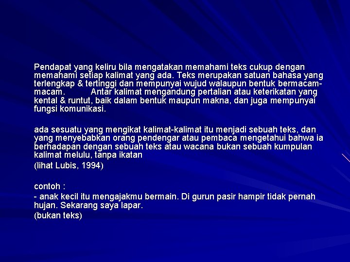 Pendapat yang keliru bila mengatakan memahami teks cukup dengan memahami setiap kalimat yang ada.