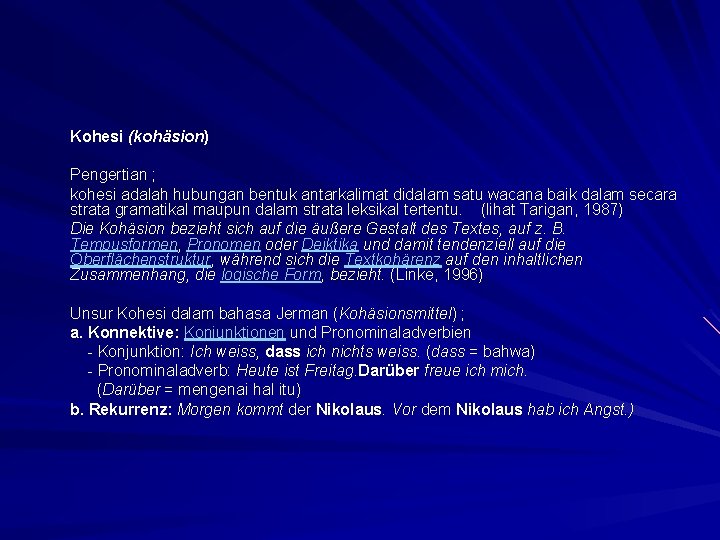 Kohesi (kohäsion) Pengertian ; kohesi adalah hubungan bentuk antarkalimat didalam satu wacana baik dalam