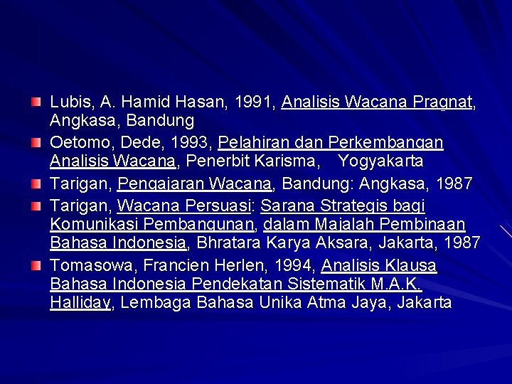 Lubis, A. Hamid Hasan, 1991, Analisis Wacana Pragnat, Angkasa, Bandung Oetomo, Dede, 1993, Pelahiran