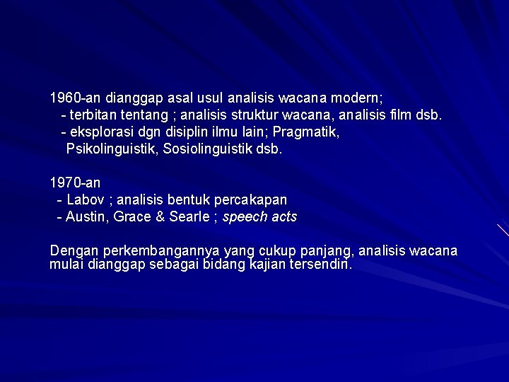 1960 -an dianggap asal usul analisis wacana modern; - terbitan tentang ; analisis struktur