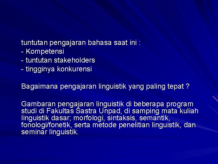 tuntutan pengajaran bahasa saat ini : - Kompetensi - tuntutan stakeholders - tingginya konkurensi