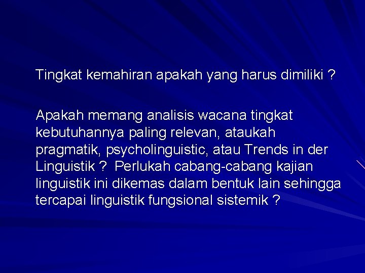 Tingkat kemahiran apakah yang harus dimiliki ? Apakah memang analisis wacana tingkat kebutuhannya paling