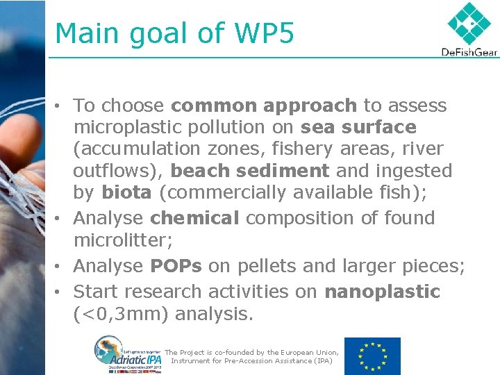 Main goal of WP 5 • To choose common approach to assess microplastic pollution