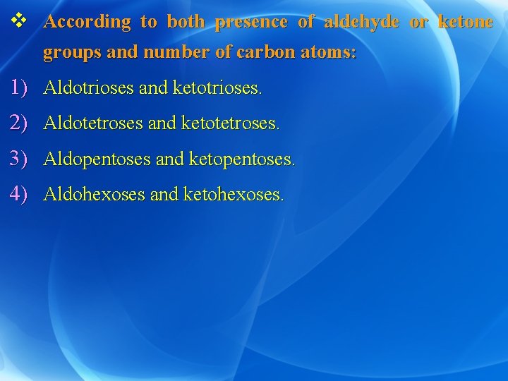 v According to both presence of aldehyde or ketone groups and number of carbon