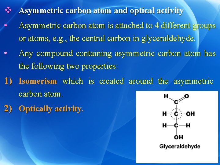 v Asymmetric carbon atom and optical activity • Asymmetric carbon atom is attached to