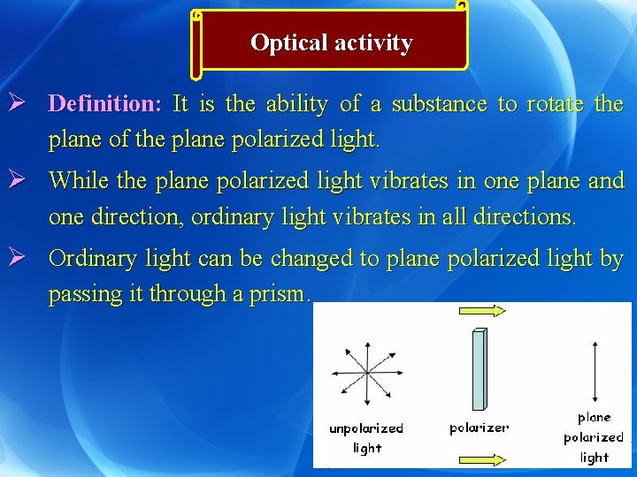 Optical activity Ø Definition: It is the ability of a substance to rotate the