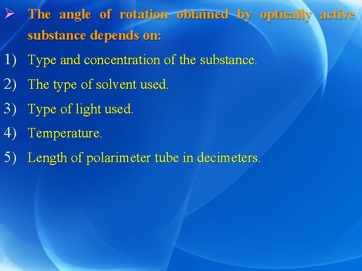 Ø The angle of rotation obtained by optically active substance depends on: 1) Type