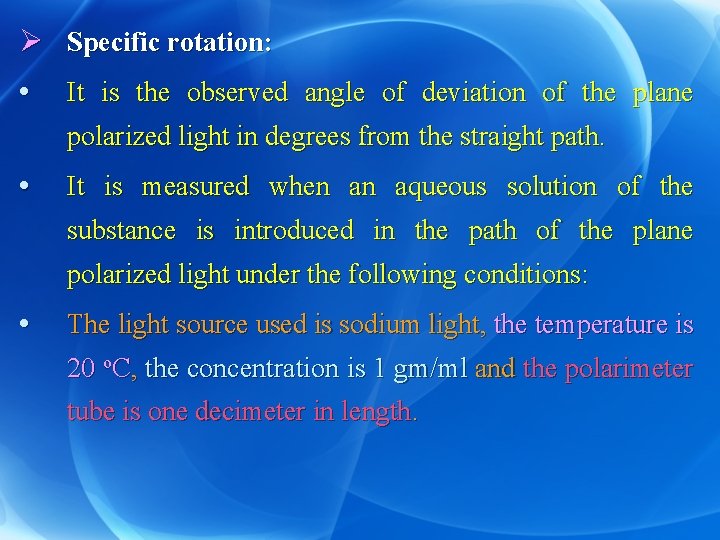Ø Specific rotation: • It is the observed angle of deviation of the plane