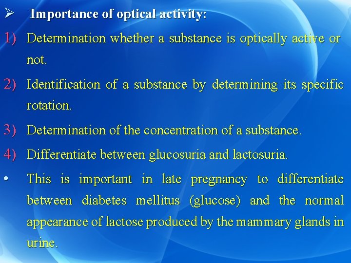 Ø Importance of optical activity: 1) Determination whether a substance is optically active or