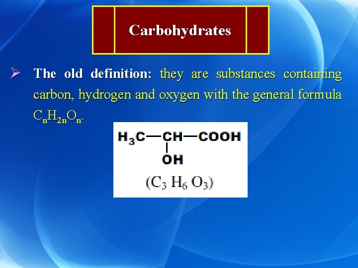 Carbohydrates Ø The old definition: they are substances containing carbon, hydrogen and oxygen with
