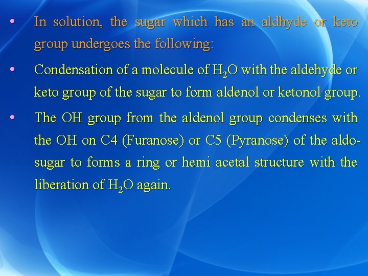  • In solution, the sugar which has an aldhyde or keto group undergoes