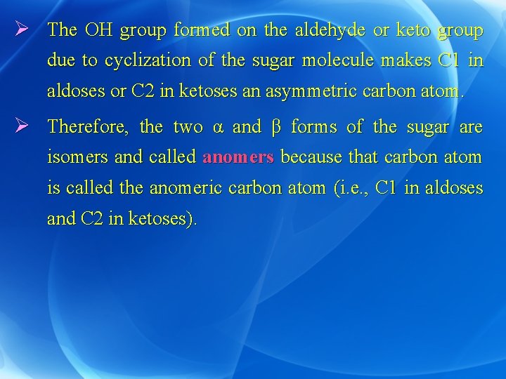 Ø The OH group formed on the aldehyde or keto group due to cyclization