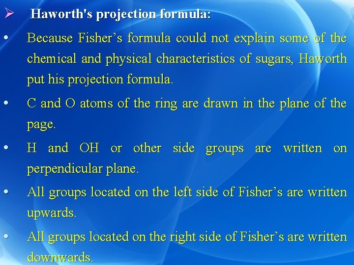 Ø Haworth's projection formula: • Because Fisher’s formula could not explain some of the