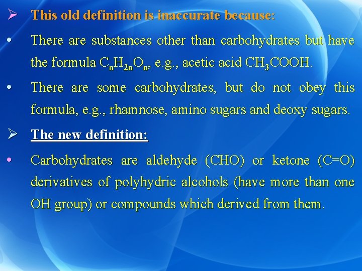 Ø This old definition is inaccurate because: • There are substances other than carbohydrates