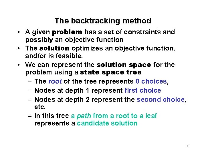 The backtracking method • A given problem has a set of constraints and possibly