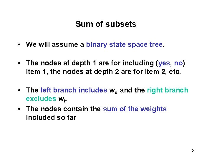 Sum of subsets • We will assume a binary state space tree. • The