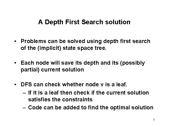 A Depth First Search solution • Problems can be solved using depth first search