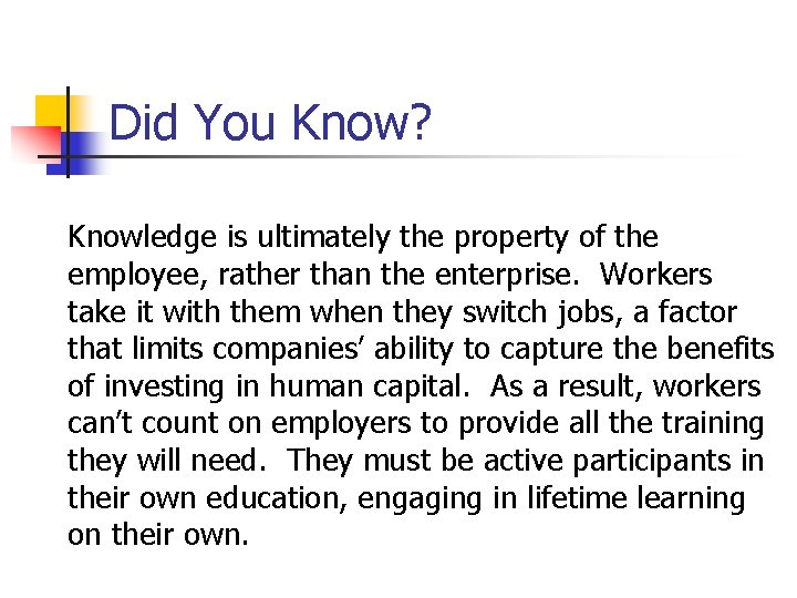 Did You Know? Knowledge is ultimately the property of the employee, rather than the