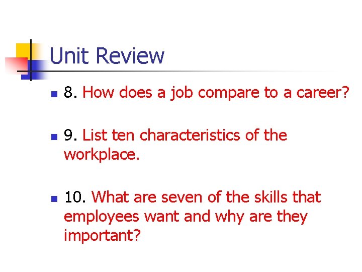 Unit Review n n n 8. How does a job compare to a career?