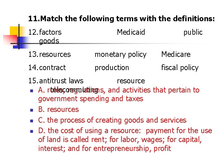 11. Match the following terms with the definitions: 12. factors goods Medicaid public 13.