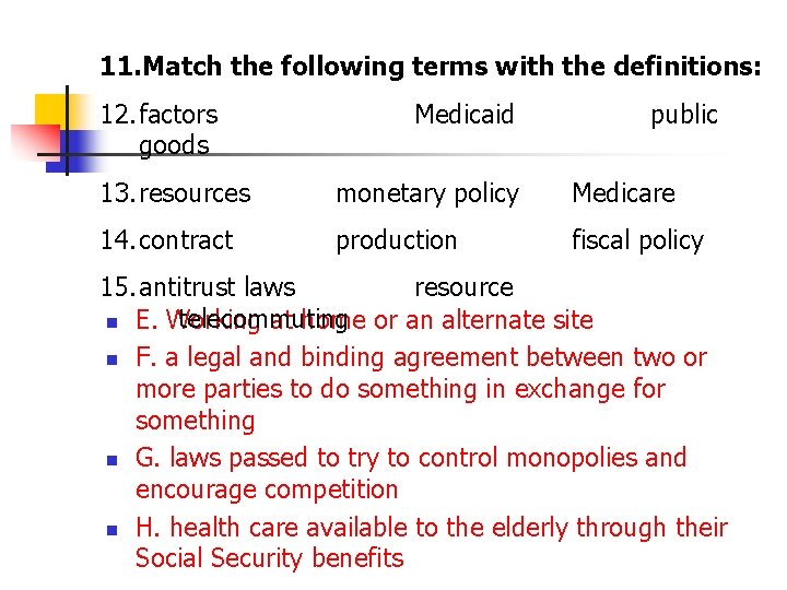 11. Match the following terms with the definitions: 12. factors goods Medicaid public 13.