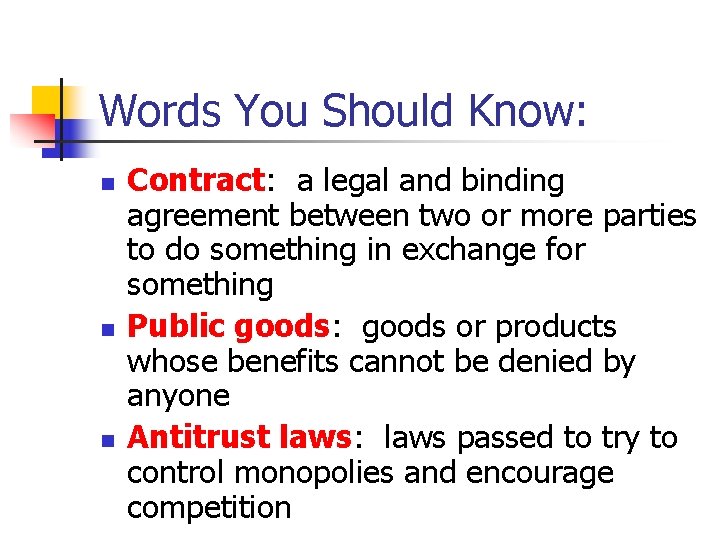 Words You Should Know: n n n Contract: a legal and binding agreement between