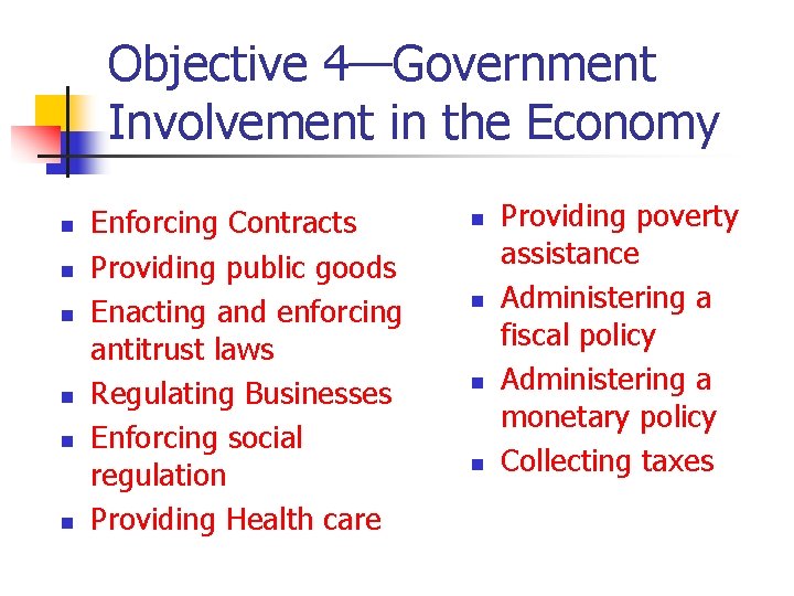 Objective 4—Government Involvement in the Economy n n n Enforcing Contracts Providing public goods