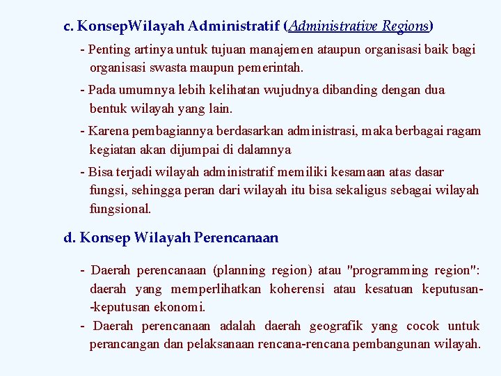 c. Konsep. Wilayah Administratif (Administrative Regions) Penting artinya untuk tujuan manajemen ataupun organisasi baik