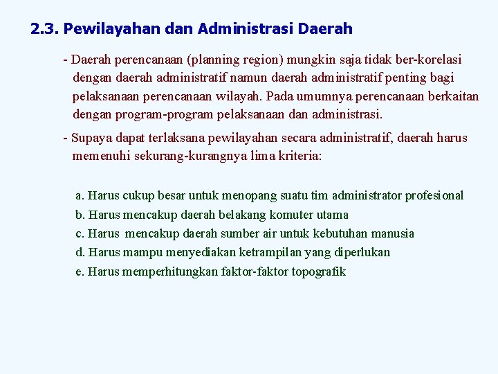 2. 3. Pewilayahan dan Administrasi Daerah perencanaan (planning region) mungkin saja tidak ber korelasi