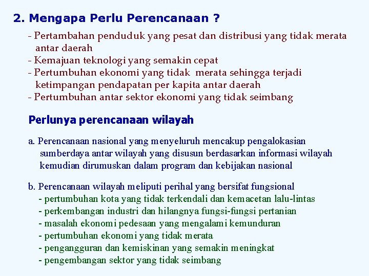 2. Mengapa Perlu Perencanaan ? - Pertambahan penduduk yang pesat dan distribusi yang tidak