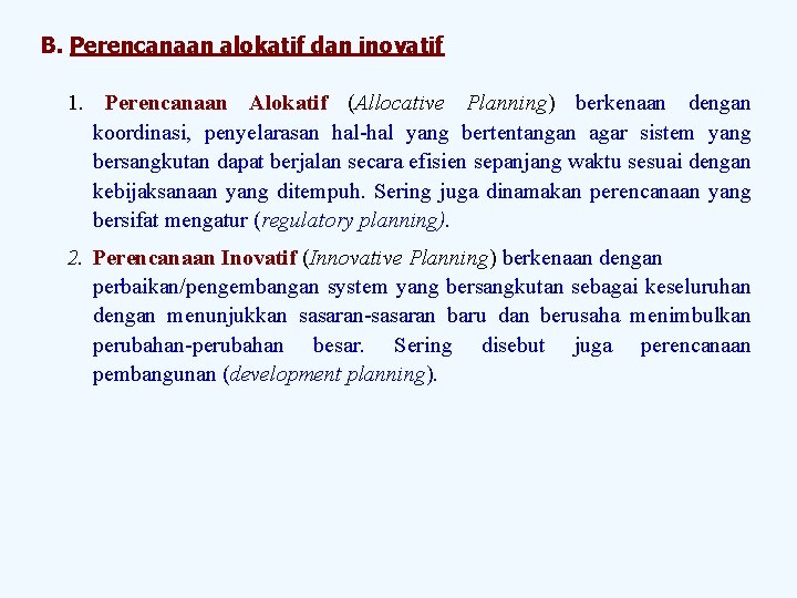 B. Perencanaan alokatif dan inovatif 1. Perencanaan Alokatif (Allocative Planning) berkenaan dengan koordinasi, penyelarasan