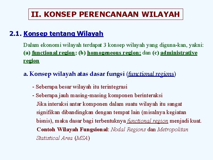 II. KONSEP PERENCANAAN WILAYAH 2. 1. Konsep tentang Wilayah Dalam ekonomi wilayah terdapat 3