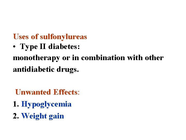 Uses of sulfonylureas • Type II diabetes: monotherapy or in combination with other antidiabetic