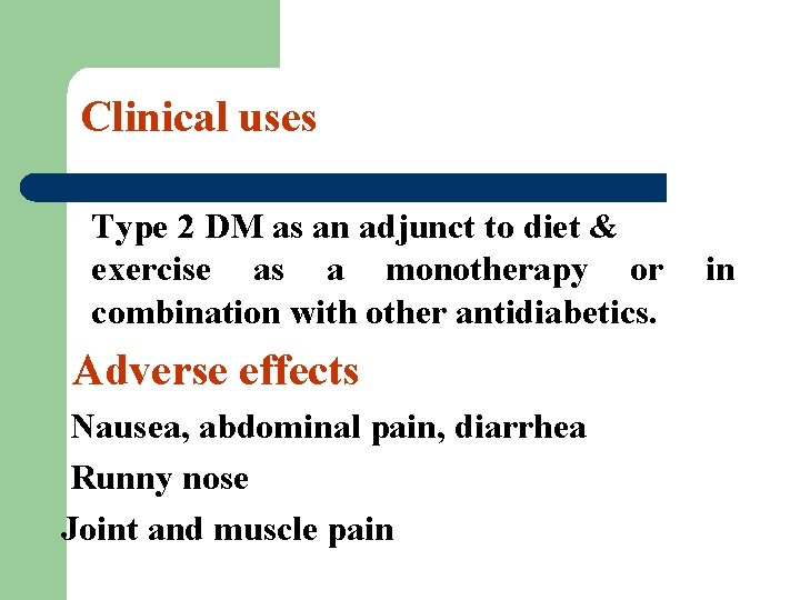 Clinical uses Type 2 DM as an adjunct to diet & exercise as a
