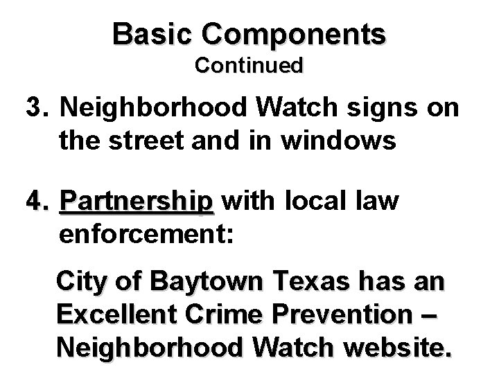 Basic Components Continued 3. Neighborhood Watch signs on the street and in windows 4.