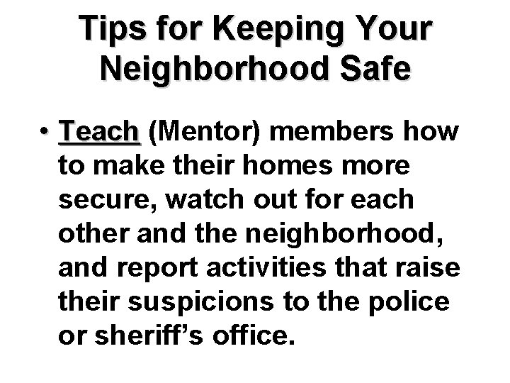 Tips for Keeping Your Neighborhood Safe • Teach (Mentor) members how to make their