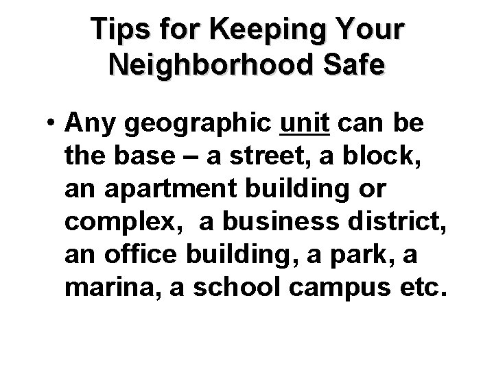 Tips for Keeping Your Neighborhood Safe • Any geographic unit can be the base