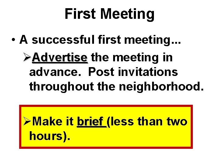 First Meeting • A successful first meeting. . . ØAdvertise the meeting in advance.