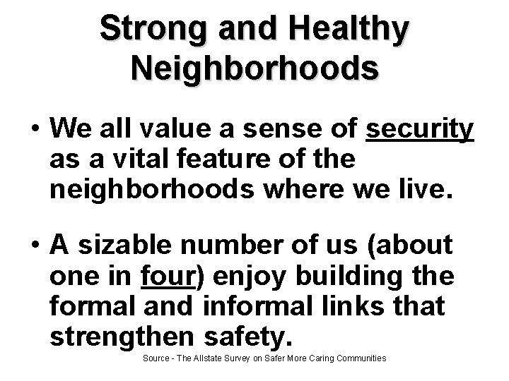 Strong and Healthy Neighborhoods • We all value a sense of security as a