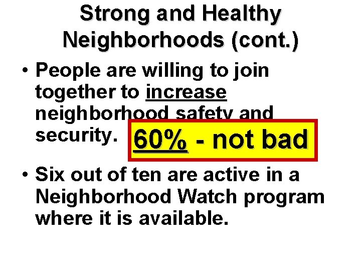 Strong and Healthy Neighborhoods (cont. ) • People are willing to join together to