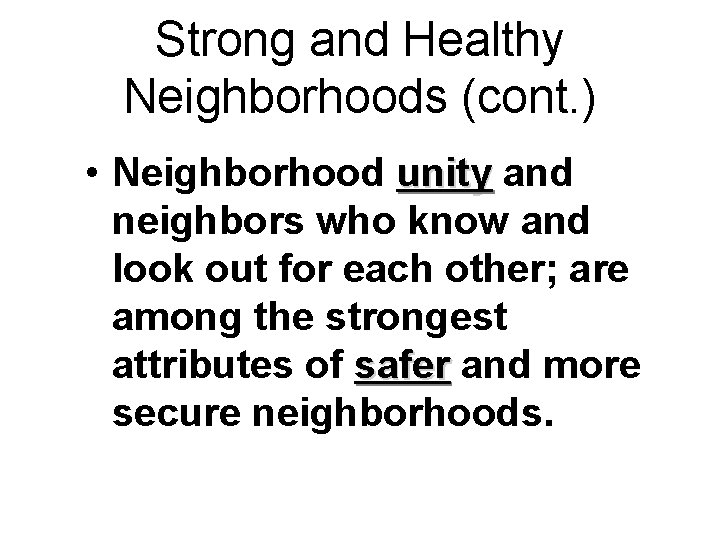 Strong and Healthy Neighborhoods (cont. ) • Neighborhood unity and neighbors who know and