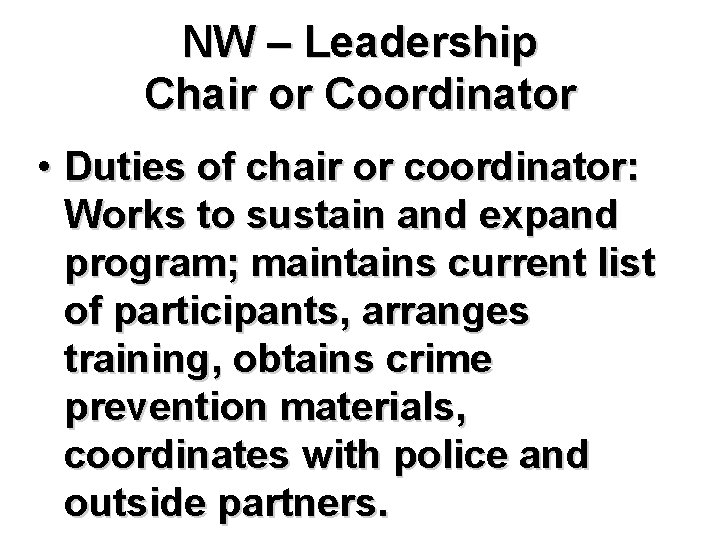 NW – Leadership Chair or Coordinator • Duties of chair or coordinator: Works to