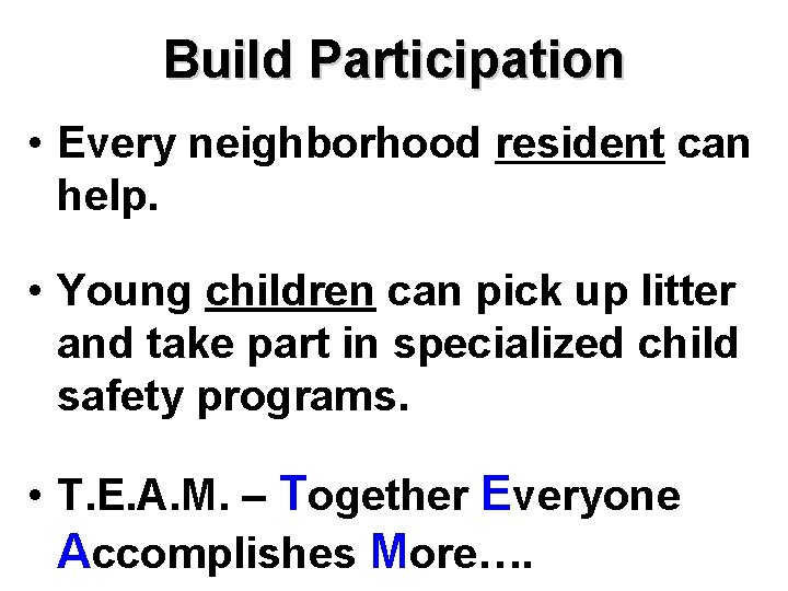 Build Participation • Every neighborhood resident can help. • Young children can pick up