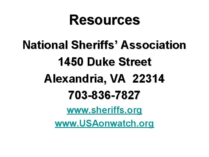 Resources National Sheriffs’ Association 1450 Duke Street Alexandria, VA 22314 703 -836 -7827 www.