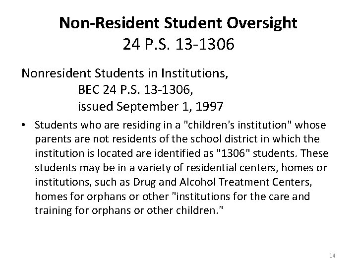 Non-Resident Student Oversight 24 P. S. 13 -1306 Nonresident Students in Institutions, BEC 24